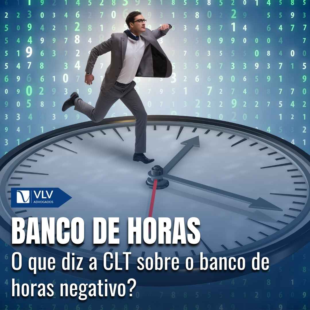 Banco de horas negativo: o que diz a CLT? - VLV Advogados
