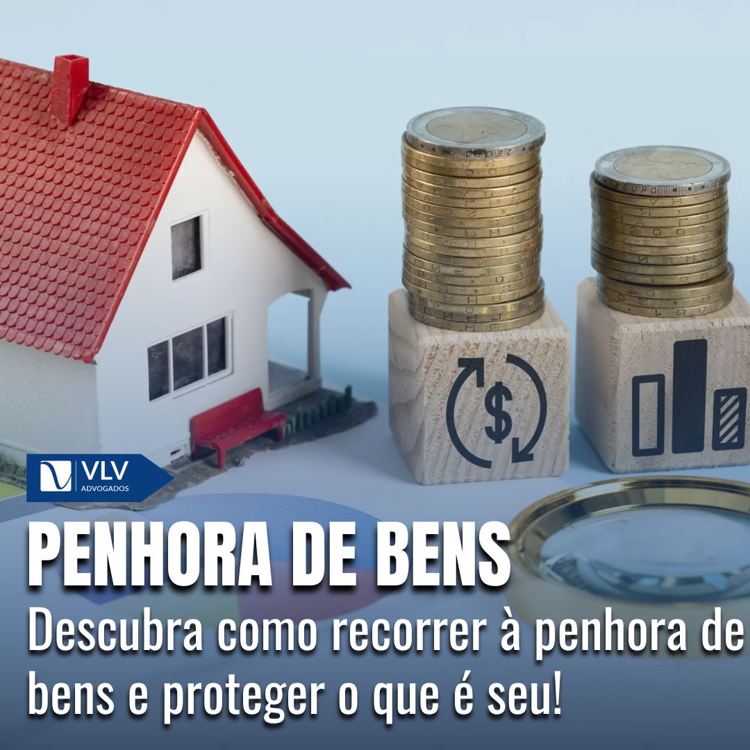 Como recorrer à penhora de bens? Proteja seus direitos! - VLV Advogados