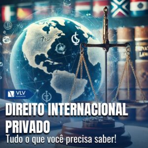 Direito Internacional Privado: Tudo o que você precisa saber