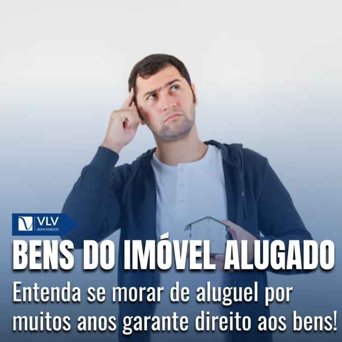 Blog 16 Quem mora de aluguel pode ter direito a bens do imóvel?