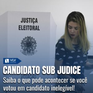 Candidato Sub Judice: Saiba se seu voto pode ser anulado! 10 CANDIDATO SUB JUDICE