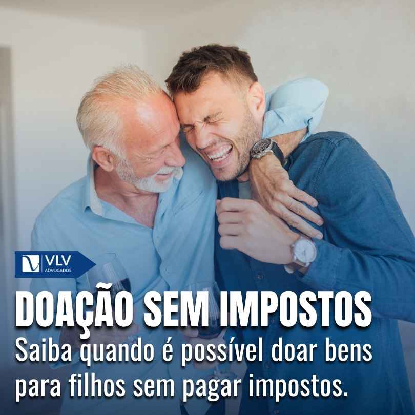 Pode doar bens para filhos sem pagar impostos?