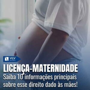 Licença-maternidade: 10 principais informações sobre esse direito