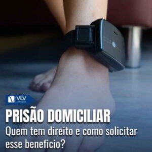 O que é a prisão domiciliar e como funciona?