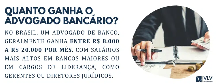 Quanto ganha um advogado bancário?