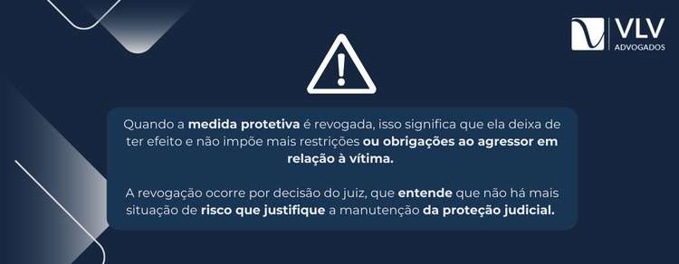 imagem explicativa sobre quando a medida protetiva é revogada o que significa. 