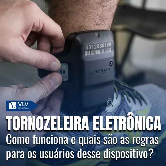 Tornozeleira eletrônica: quais as novas regras?