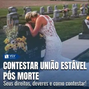 Contestação de união estável pós-morte: é possível?