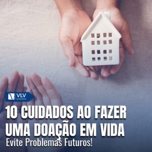 10 cuidados ao fazer uma doação em vida | Guia atualizado 5 10 cuidados ao fazer uma doação em vida | Guia atualizado