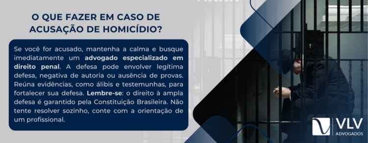O que fazer em caso de acusação de homicídio?