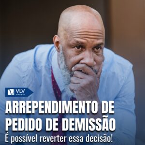 arrependimento do pedido de demissão: tem como reverter