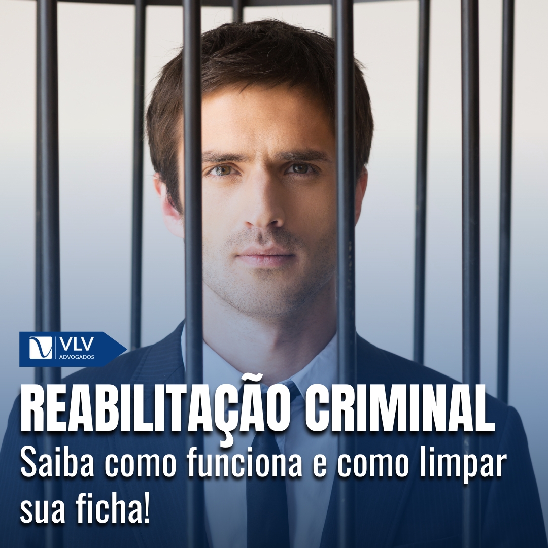 Reabilita o Criminal Como Funciona VLV Advogados