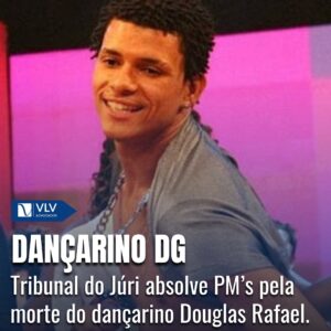 Tribunal do Júri absolve PMs pela morte do dançarino DG 6 dançarino DG