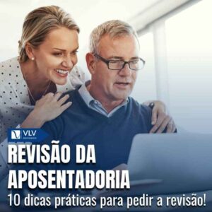 10 passos para pedir revisão da aposentadoria!