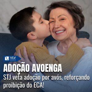 STJ mantém regra do ECA e nega adoção avoenga por avós 10 CapasCami 2024 12 02T101420.698