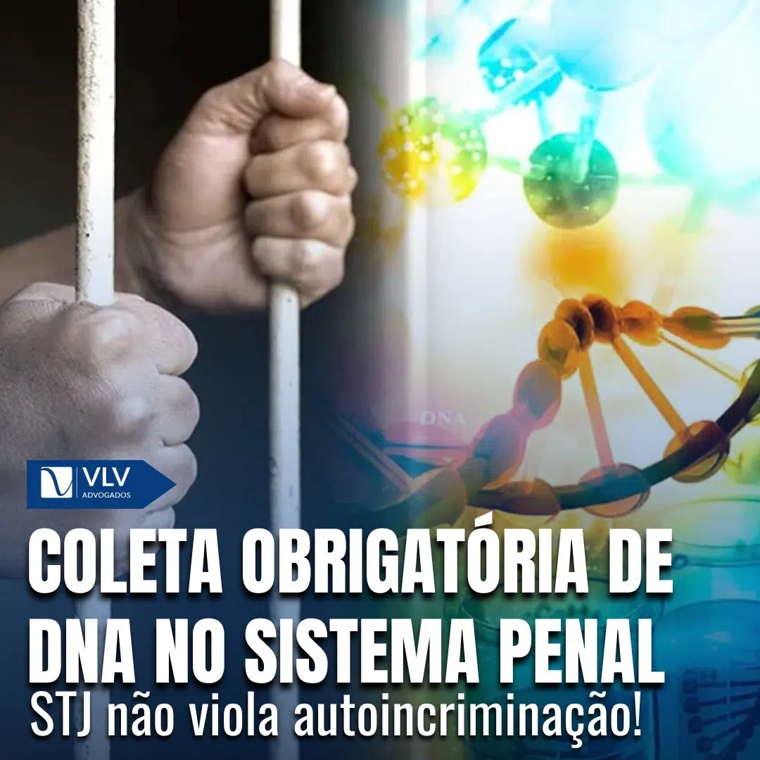 STJ decide sobre obrigação de fornecer DNA no sistema penal