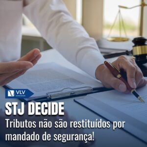 STJ reafirma limitações do mandado de segurança em tributos 8 mandado de segurança em tributos