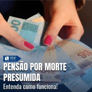 Pensão por morte na morte presumida.