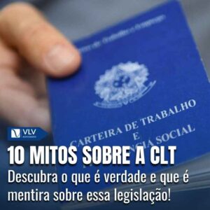10 mitos sobre a CLT: o que a lei realmente garante