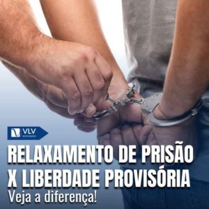 relaxamento da prisão e liberdade provisória