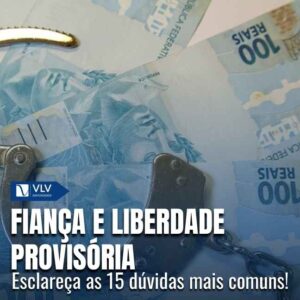 15 dúvidas comuns sobre fiança e liberdade provisória