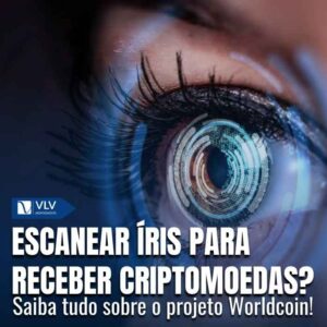 Venda de íris no Brasil: o escaneamento por criptomoedas