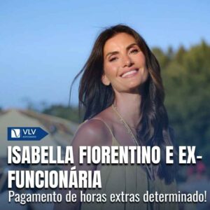 Isabella Fiorentino pagará horas extras a ex-funcionária