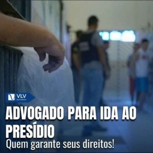 Advogado para ida ao presídio: tudo o que você precisa saber