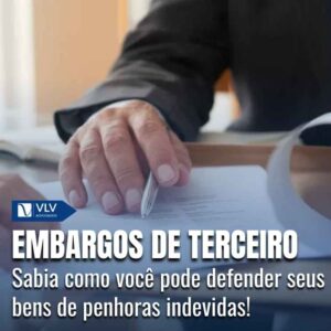 O que são embargos de terceiro e como funciona? 9 O que são embargos de terceiro e como funciona?