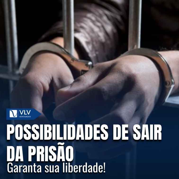 12 possibilidades de sair da prisão: conheça as alternativas