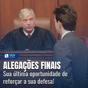 Alegações finais no novo CPC: seu momento de defesa