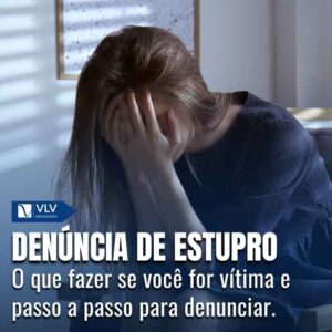 Estupro: passo a passo para denunciar! 3 denuncia de estupro