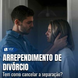 Me arrependi do divórcio e agora? Tem como cancelar?