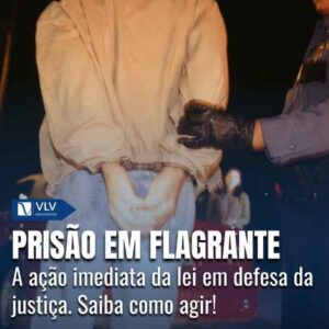 Prisão em flagrante: o que é e quando ocorre?