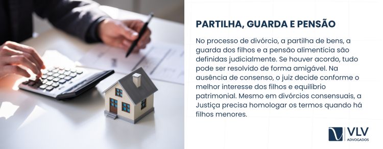 Divórcio com filhos exige decisão judicial sobre guarda, pensão e divisão dos bens