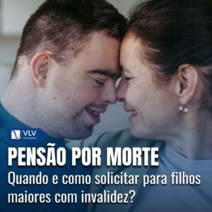 Pensão por morte para filhos maiores com invalidez 6 Pensão por morte para filhos maiores com invalidez