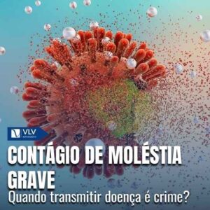 Perigo de contágio de moléstia grave: o que é esse crime? 5 Perigo de contágio de moléstia grave: o que é esse crime?