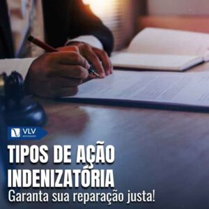 Quais são os tipos de ação indenizatória? 1 Quais são os tipos de ação indenizatória?