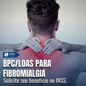 Pessoas com fibromialgia têm direito ao BPC/LOAS?