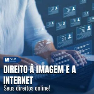Direito à imagem e a internet: até onde vai a sua proteção? 5 Direito à imagem e a internet: até onde vai a sua proteção?