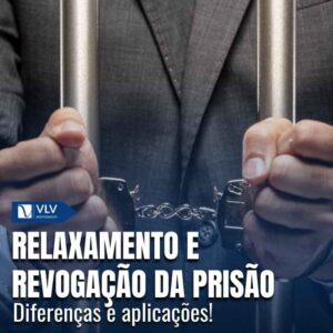 Relaxamento da prisão e revogação da prisão