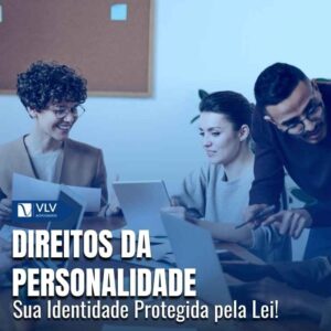 Direitos da personalidade: quais são e como funcionam?