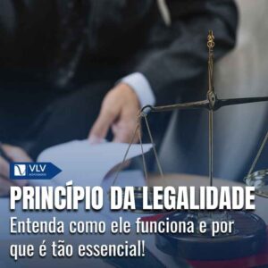 Princípio da legalidade: o que é e como se aplica? 3 Princípio da legalidade: o que é e como se aplica?