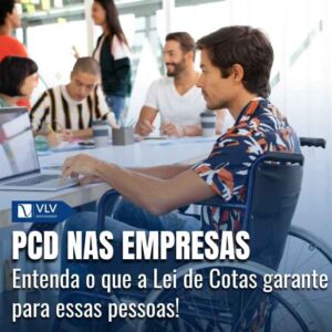 PCD nas empresas: cota obrigatória, como funciona? 10 PCD nas empresas: cota obrigatória, como funciona?