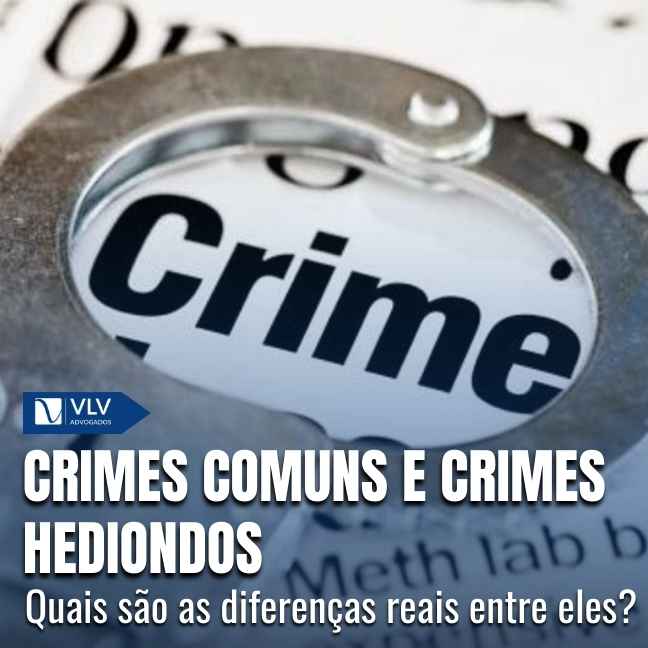 Crimes comuns e crimes hediondos: qual a diferença?