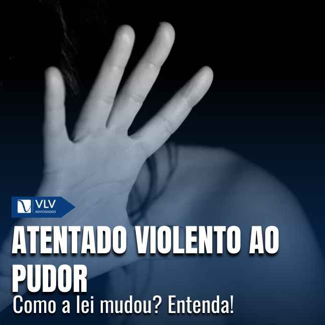 Atentado violento ao pudor: o que era e como a lei mudou?