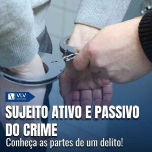 O conceito de sujeito ativo e passivo do crime