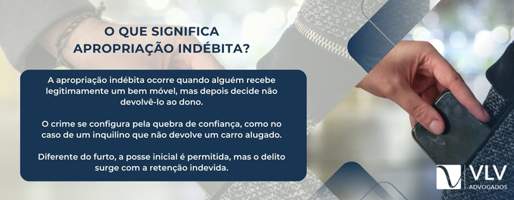 Apropriação indébita: art. 168 do Código Penal - VLV Advogados