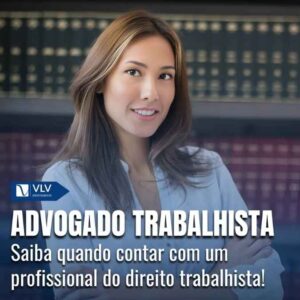 Você sabe o que faz um advogado trabalhista? 1 Saiba como e quando contratar um advogado trabalhista!