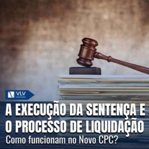 Execução da sentença e o processo de liquidação no Novo CPC